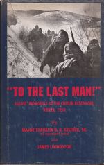 To the Last Man! Kulbes' Mongrels at the Chosin Reservoir, Korea, 1950 (signed by Kestner & inscribed by Kulbes)