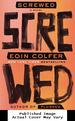 Screwed: a Novel