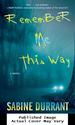 Remember Me This Way: a Novel