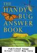 The Handy Bug Answer Book