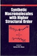 Synthetic Macromolecules With Higher Structural Order