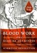 Blood Work a Tale of Medicine and Murder in the Scientific Revolution
