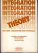 Integration Theory: Volume I: Measure and Integral (Pure and Applied Mathematics Series).