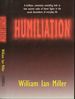 Humiliation and Other Essays on Honor, Social Discomfort, and Violence