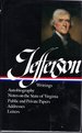 Writings: Autobiography, a Summary View of the Rights of British America, Notes on the State of Virginia, Public Papers; Addresses; Messages, and Replies, Miscellany, Letters