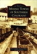 Mining Town of Southern Colorado [Images of America Series]