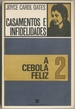 Casamentos E Infidelidades. 2. a Cebola Feliz [Marriages and Infidelities]