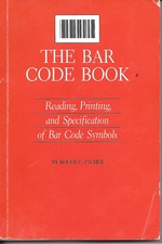 The Bar Code Book Reading, Printing, and Specification of Bar Code Symbols