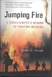 Jumping Fire; a Smokejumper's Memoir of Fighting Wildfire