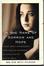 In the Name of Sorrow and Hope; Yitzhak Rabi's Granddaugher Writes About Her Grandfather, Her Country and the Quest for Peace