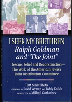 I Seek My Brethren: Ralph Goldman and 'the Joint': Rescue, Relief, and Reconstruction