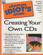 The Complete Idiot's Guide to Creating Your Own Cds (With Cd-Rom)