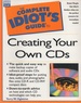 The Complete Idiot's Guide to Creating Your Own Cds (With Cd-Rom)