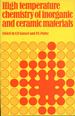 High Temperature Chemistry of Inorganic and Ceramic Materials: Proceedings of a Conference...(Special Publication No 30)
