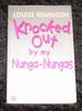 Knocked Out By My Nunda-Nungas