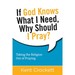 If God Knows What I Need, Why Should I Pray? : Taking the Religion Out of Praying