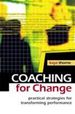 Coaching for Change: Practical Strategies for Transforming Performance