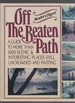 Off the Beaten Path a Guide to More Than 1, 000 Scenic & Interesting Places Still Uncrowded and Inviting