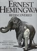Ernest Hemingway Rediscovered