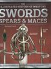 Swords, Spears & Maces-Illustrated History of Weapons