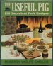 The Useful Pig: 150 Succulent Pork Recipes