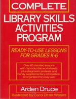 Complete Library Skills Activities Program: Ready-to-Use Lessons for Grades K-6: Over 65 Detailed Lessons With Reproducible Worksheets, Plus Diagnostic Pretests and Handy Supplementary Information, All Organized for Easy Use!