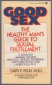 Good Sex: the Healthy Man's Guide to Sexual Fulfillment