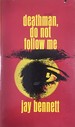 Deathman, Do Not Follow Me
