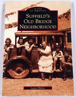 Suffield's Old Bridge Neighborhood [Connecticut] Images of America Series