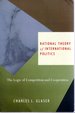 Rational Theory of International Politics: the Logic of Competition and Cooperation