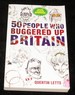 50 People Who Buggered Up Britain