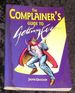 The Complainer's Guide to Getting Even