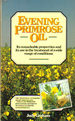 Evening Primrose Oil: Its Remarkable Properties and Its Use in the Treatment of a Wide Range of Conditions