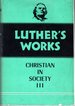 Luther's Works, Volume 46: the Christian in Society III