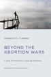 Beyond the Abortion Wars: a Way Forward for a New Generation