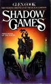 Shadow Games: The Fourth Chronicles of the Black Company: First Book of the South