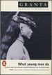Granta 62, Summer 1998: What Young Men Do