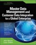 Master Data Management and Customer Data Integration for a Global Enterprise Alex Berson Larry Dubov Introduction to Master Data Management and Customer Data Integration Chapter 1. Overview of Master Data Management and Customer Data Integration...