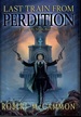 Last Train from Perdition: I Travel by Night, Book Two