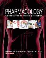 Pharmacology: Connections to Nursing Practice