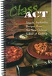 Class Act Simple, Authentic Recipes From the New Orleans School of Cooking
