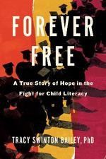 Forever Free: a True Story of Hope in the Fight for Child Literacy