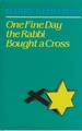 One Fine Day the Rabbi Bought a Cross