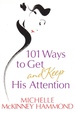 101 Ways to Get and Keep His Attention