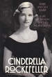 Cinderella Rockefeller a Life of Wealth Beyond All Knowing