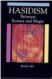 Hasidism Between Ecstasy and Magic