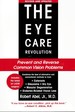 The Eye Care Revolution Prevent and Reverse Common Vision Problems