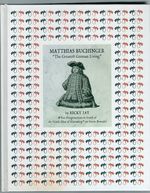 Matthias Buchinger: "The Greatest German Living": by Ricky Jay Whose Peregrinations in Search of the "Little Man of Nuremberg" Are Herein Revealed