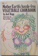 Mother Earth's Hassle-Free Vegetable Cookbook