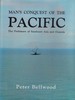 Man's Conquest of the Pacific: the Prehistory of Southeast Asia and Oceania Man's Conquest of the Pacific: the Prehistory of Southeast Asia and Oceania
